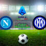 NAPOLI-INTER: PROBABILI FORMAZIONI, STATISTICHE E DOVE VEDERLA IN TV E IN STREAMING